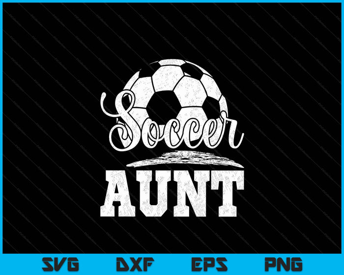 Soccer Aunt Soccer Player Game Day Mother's Day SVG PNG Digital Cutting File