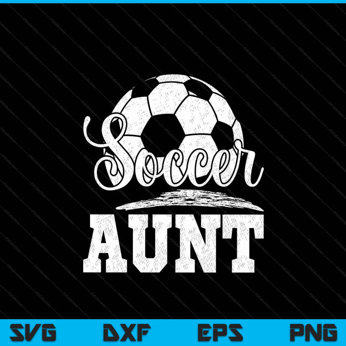 Soccer Aunt Soccer Player Game Day Mother's Day SVG PNG Digital Cutting File