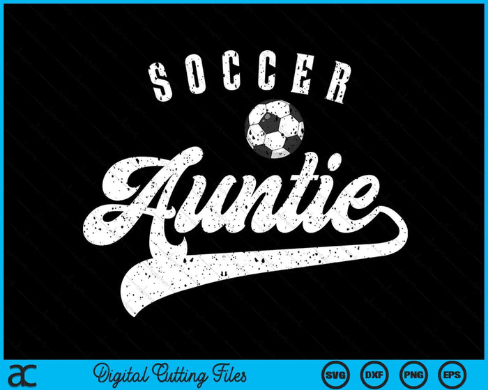 Soccer Auntie SVG PNG Digital Cutting Files