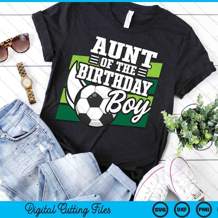 Soccer Birthday Birthday Aunt Boys Soccer Birthday SVG PNG Digital Cutting Files