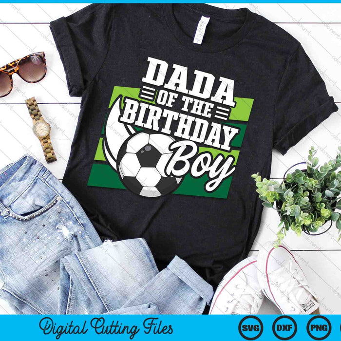 Soccer Birthday Birthday Dada Boys Soccer Birthday SVG PNG Digital Cutting Files