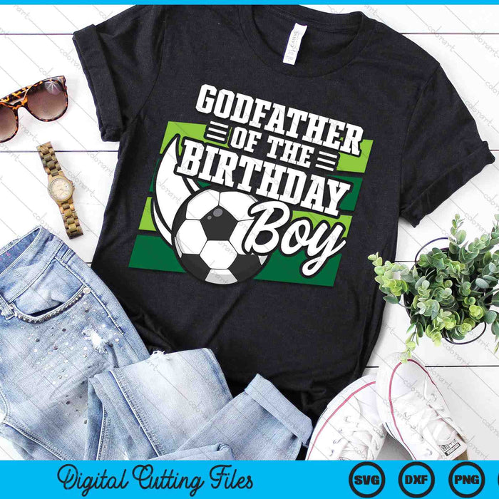 Soccer Birthday Birthday Godfather Boys Soccer Birthday SVG PNG Digital Cutting Files
