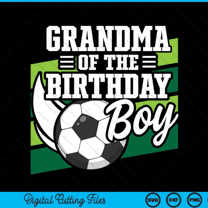 Soccer Birthday Birthday Grandma Boys Soccer Birthday SVG PNG Digital Cutting Files
