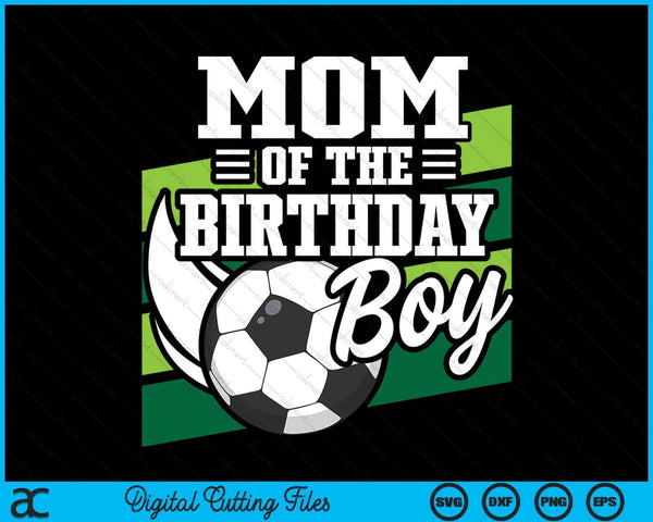 Voetbal verjaardag verjaardag moeder jongens voetbal verjaardag SVG PNG digitale snijbestanden 
