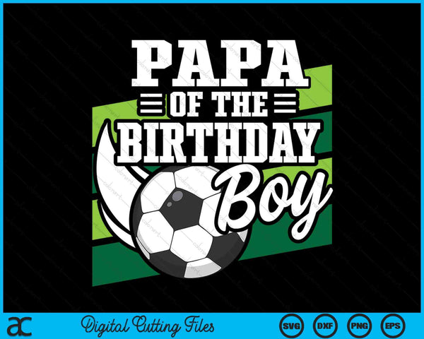 Voetbal verjaardag verjaardag Papa Boys voetbal verjaardag SVG PNG digitale snijbestanden 