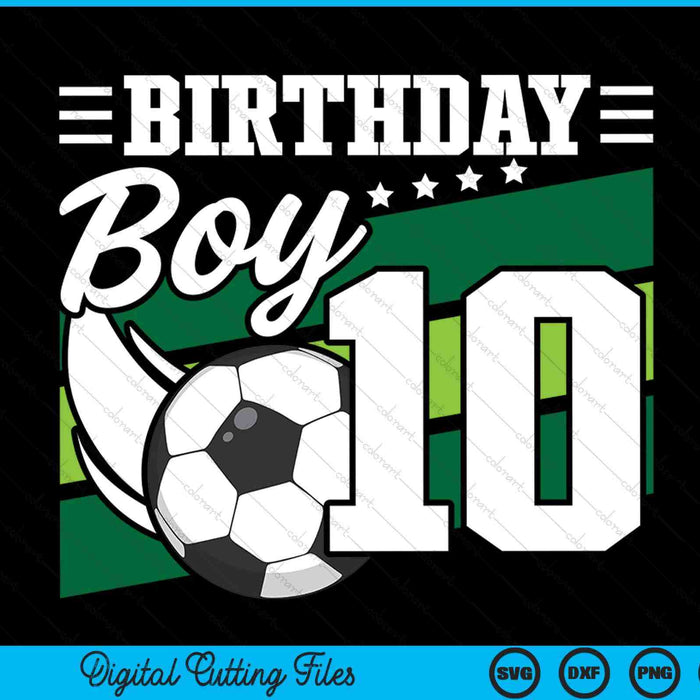 Soccer Birthday Party 10 Year Old Boy 10th Birthday SVG PNG Digital Cutting Files