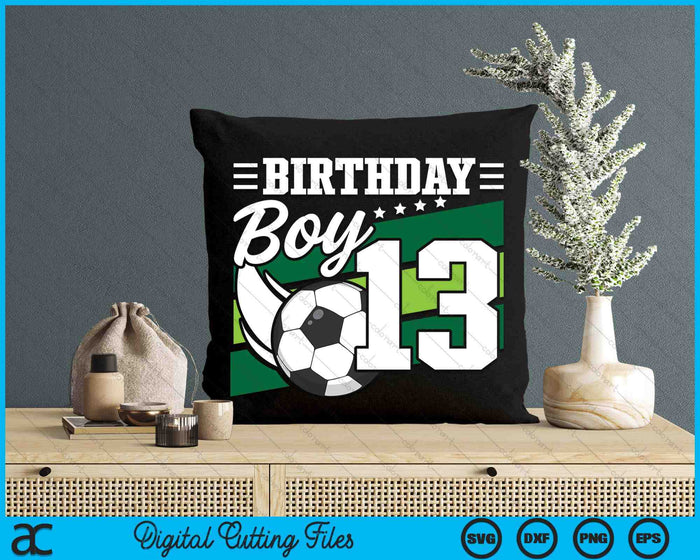 Soccer Birthday Party 13 Year Old Boy 13th Birthday SVG PNG Digital Cutting Files