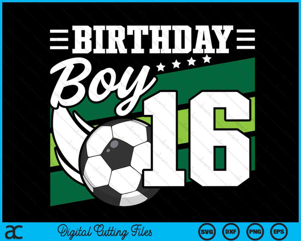 Soccer Birthday Party 16 Year Old Boy 16th Birthday SVG PNG Digital Cutting Files