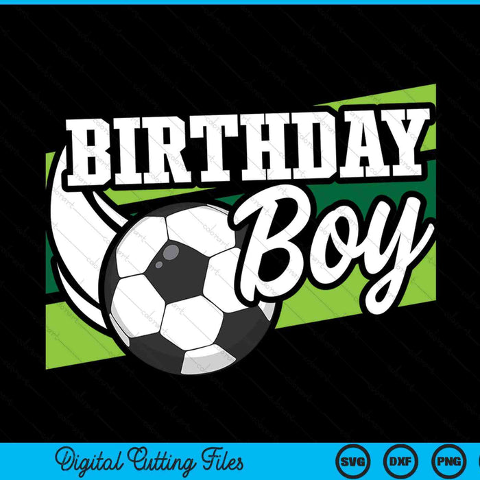 Soccer Birthday Party Birthday Boy Soccer Birthday SVG PNG Digital Cutting Files