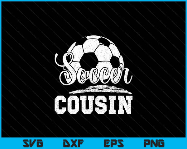 Soccer cousin soccer player game day Mother's Day SVG cut file