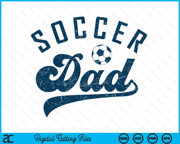 Soccer Dad Gifts Daddy Father's Day SVG PNG Digital Printable Files