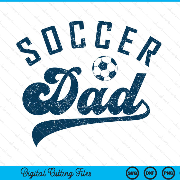 Soccer dad daddy Father's Day SVG cut file