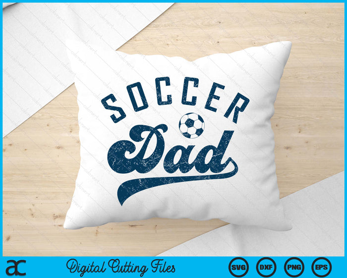 Soccer Dad Gifts Daddy Father's Day SVG PNG Digital Printable Files