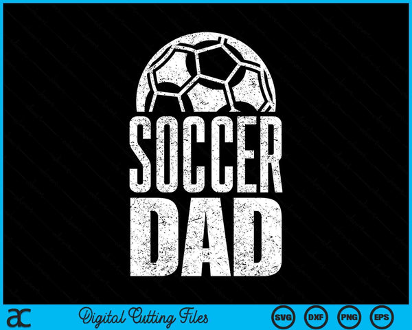 Soccer Dad Player Daddy Father SVG PNG Digital Cutting Files