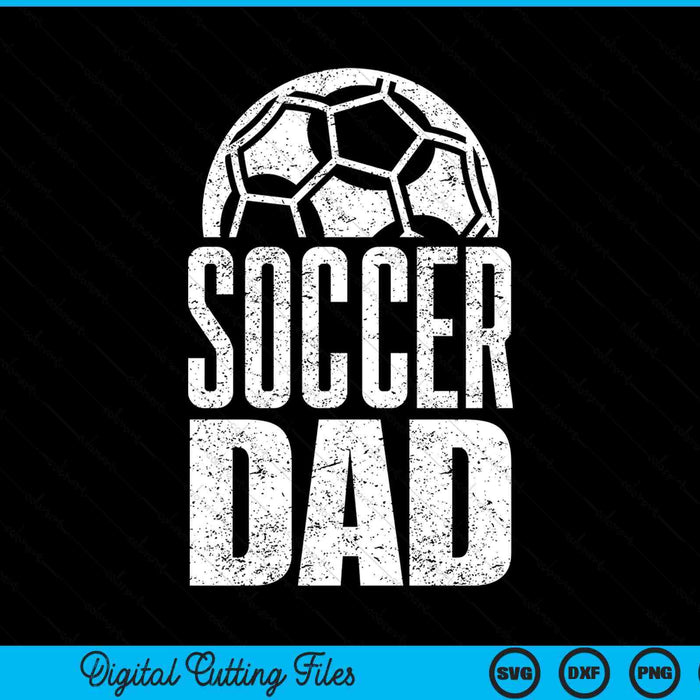 Soccer Dad Player Daddy Father SVG PNG Digital Cutting Files