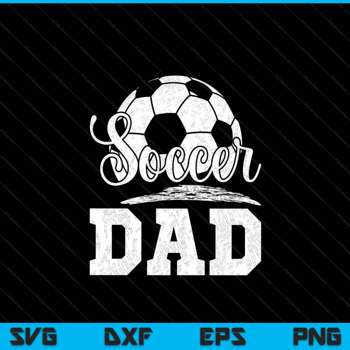 Soccer Dad Soccer Player Game Day Father's Day SVG PNG Digital Cutting File