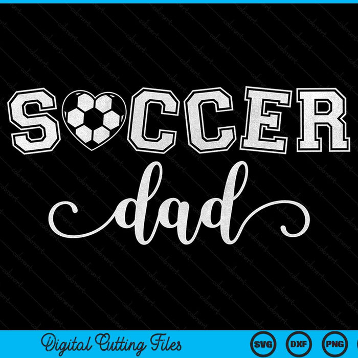 Soccer dad soccer sport lover birthday Father's Day SVG PNG cut file for Cricut