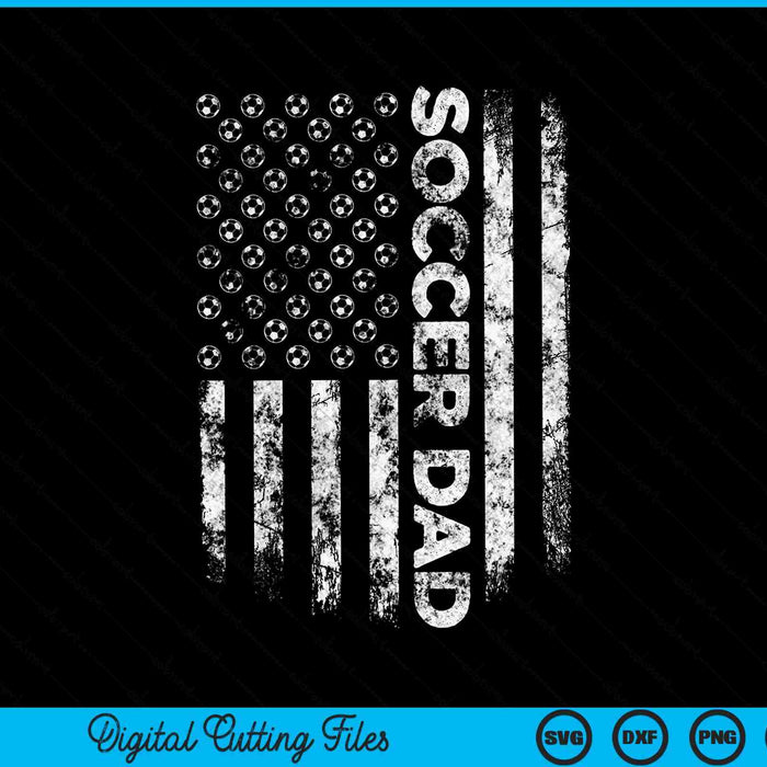 Soccer Dad USA Flag First Time Dad SVG PNG Cutting Printable Files