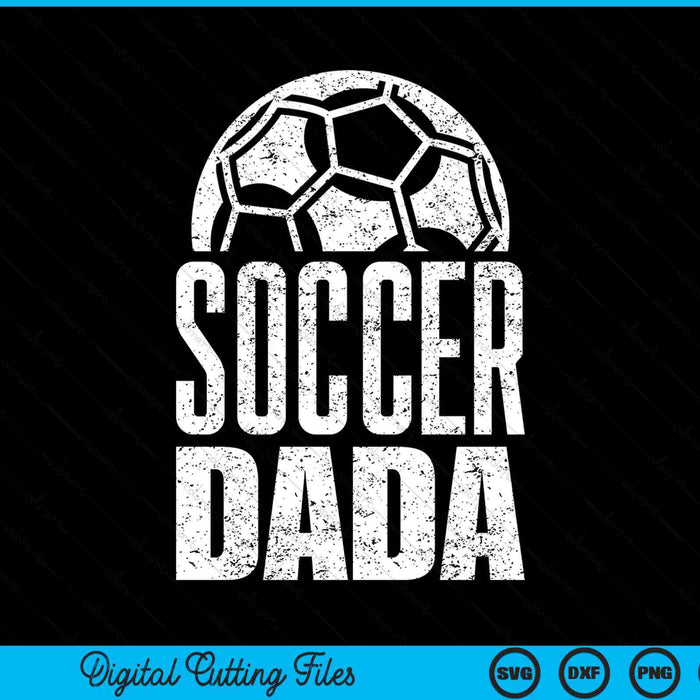 Soccer Dada Player Father's Day SVG PNG Digital Cutting Files
