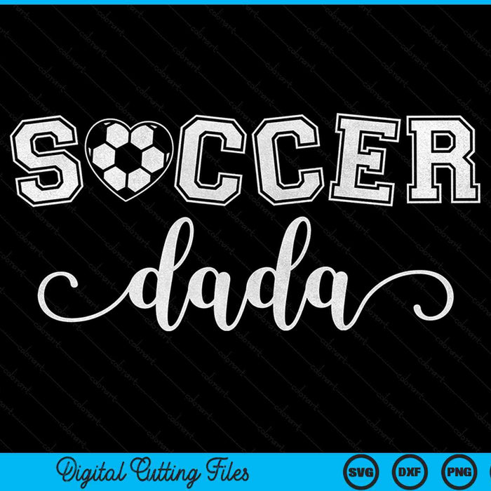 Soccer dada soccer sport lover birthday Father's Day SVG cut file