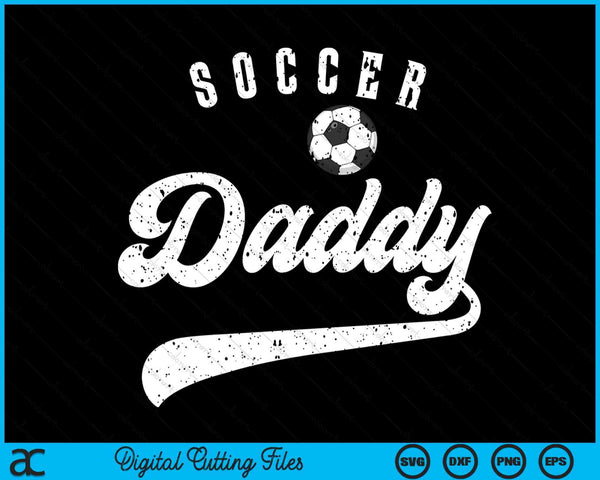 Soccer Daddy SVG PNG Digital Cutting Files