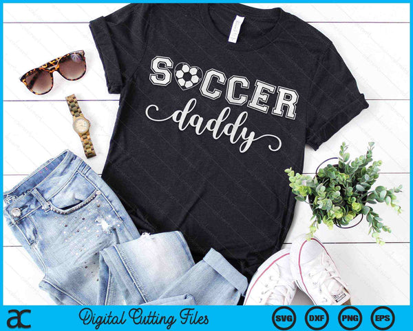 Soccer Daddy Soccer Sport Lover Birthday Father's Day SVG PNG Digital Cutting Files