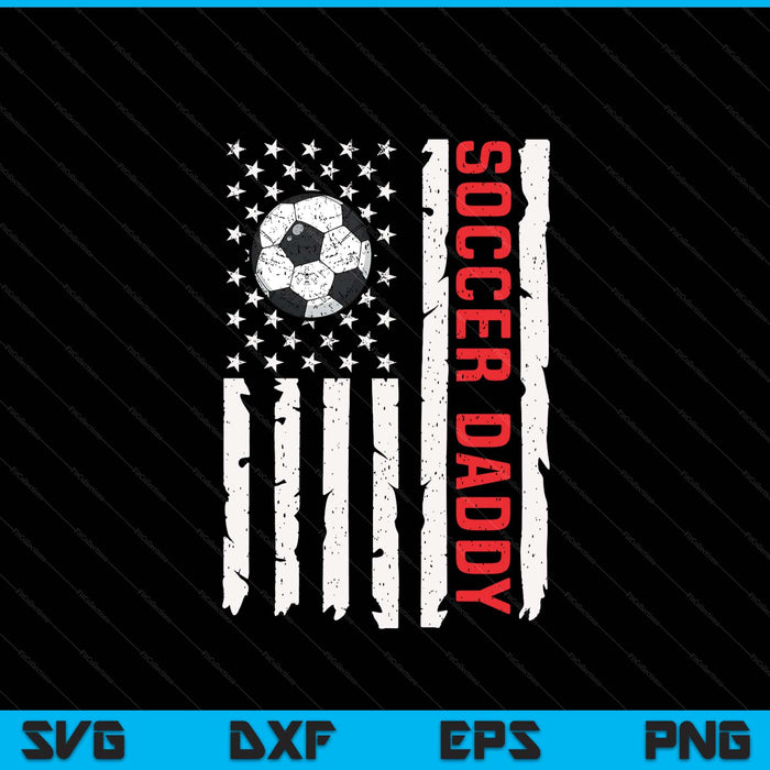 Soccer Daddy USA American Flag Patriotic Daddy 4th Of July SVG PNG Digital Printable Files
