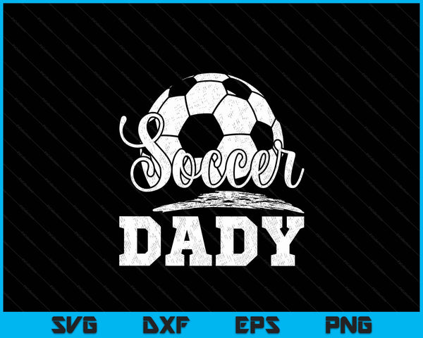 Soccer dady soccer player game day Father's Day SVG cut file