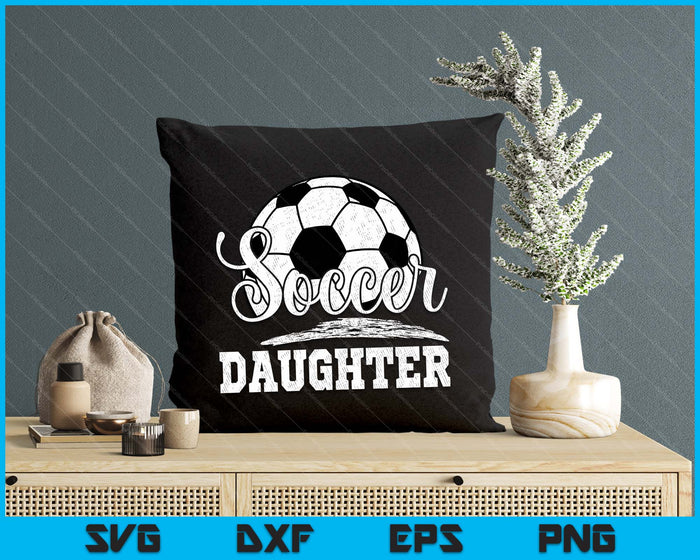 Soccer Daughter Soccer Player Game Day Mother's Day SVG PNG Digital Cutting File