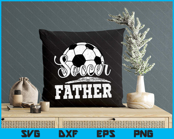 Soccer Father Soccer Player Game Day Father's Day SVG PNG Digital Cutting File