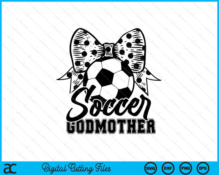 Soccer Godmother Game Day Mother's Day SVG PNG Digital Printable Files