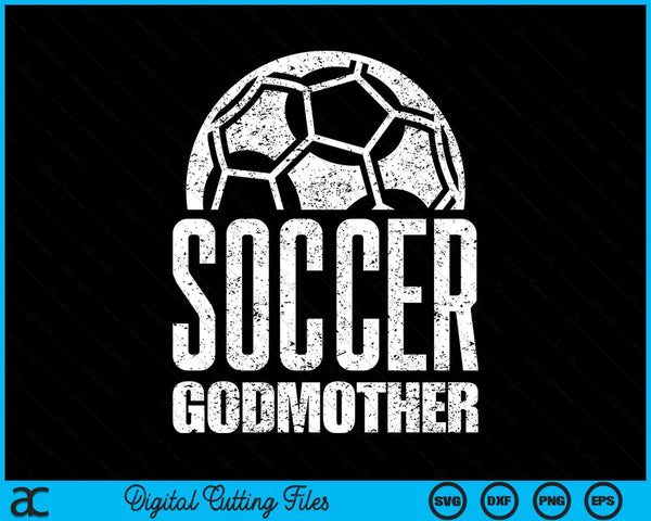 Soccer Godmother Player Mother's Day SVG PNG Digital Cutting Files