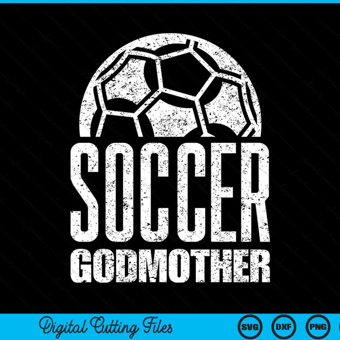 Soccer Godmother Player Mother's Day SVG PNG Digital Cutting Files