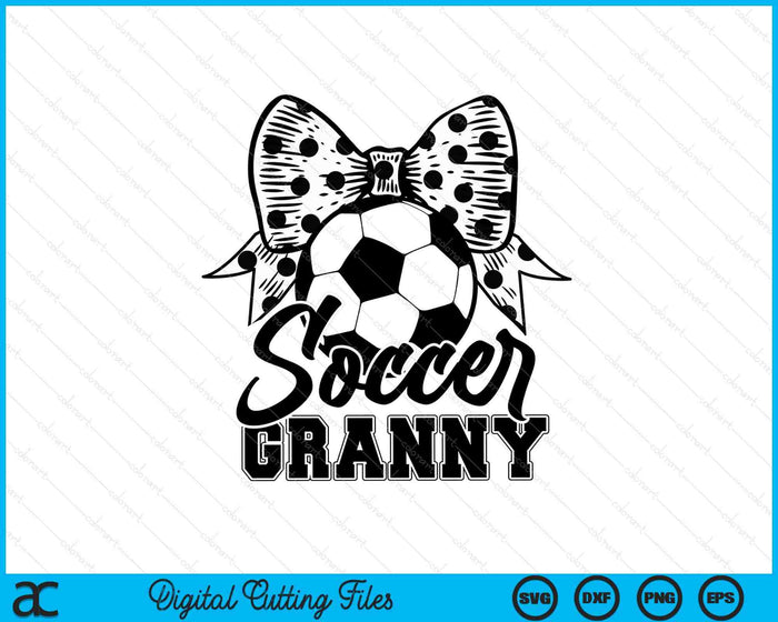 Soccer Granny Game Day Mother's Day SVG PNG Digital Printable Files