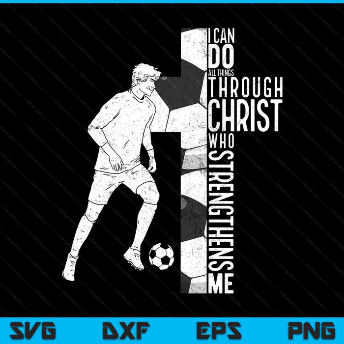 Soccer I can do all things through Christ who SVG cut file