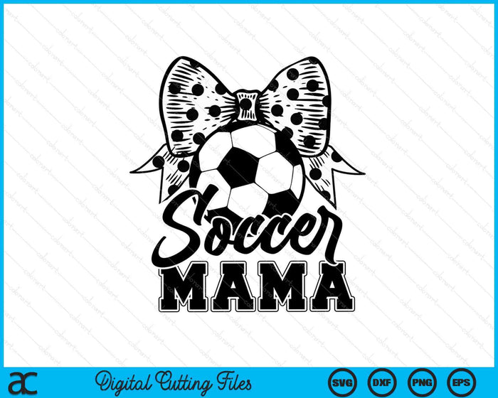 Soccer Mama Game Day Mother's Day SVG PNG Digital Printable Files