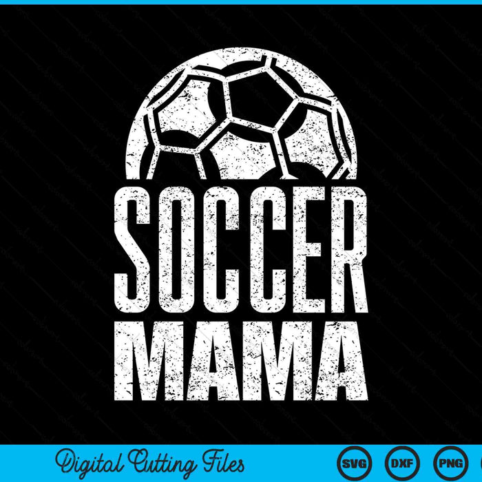 Soccer mama player Father's Day SVG PNG cut file for Cricut