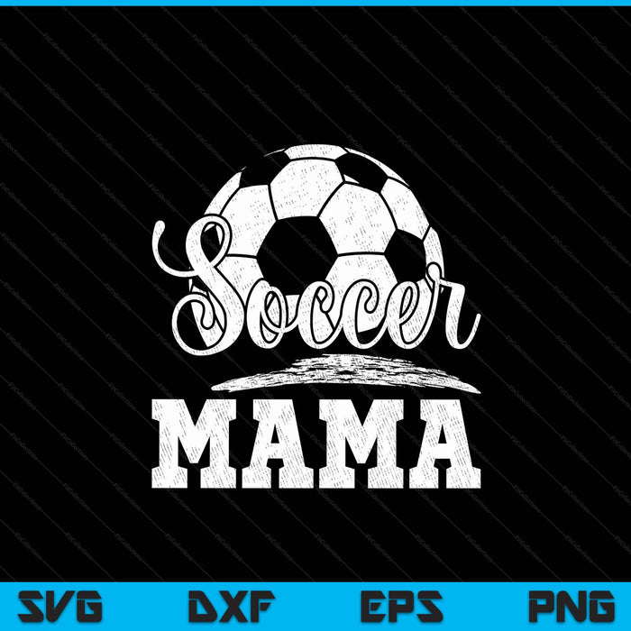 Soccer Mama Soccer Player Game Day SVG PNG Digital Cutting File