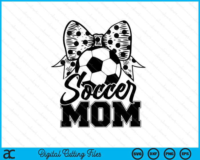 Soccer Mom Game Day Mother's Day SVG PNG Digital Printable Files