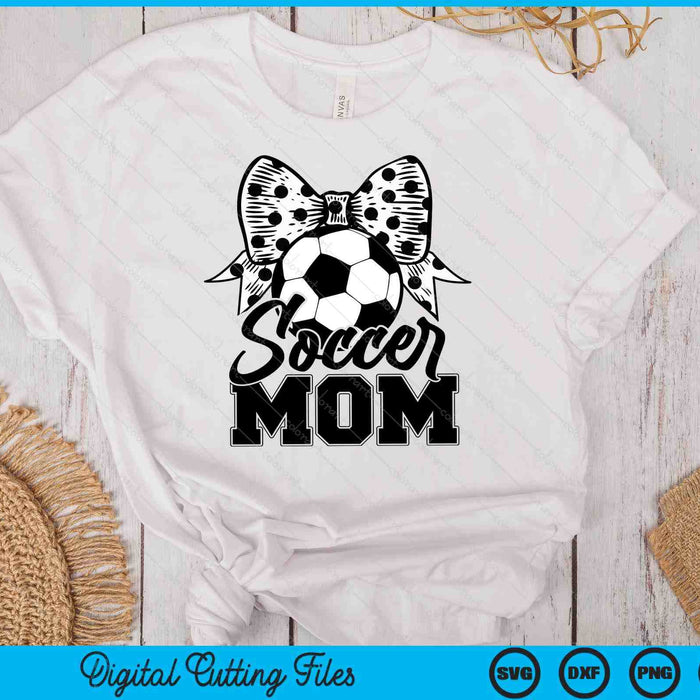 Soccer Mom Game Day Mother's Day SVG PNG Digital Printable Files