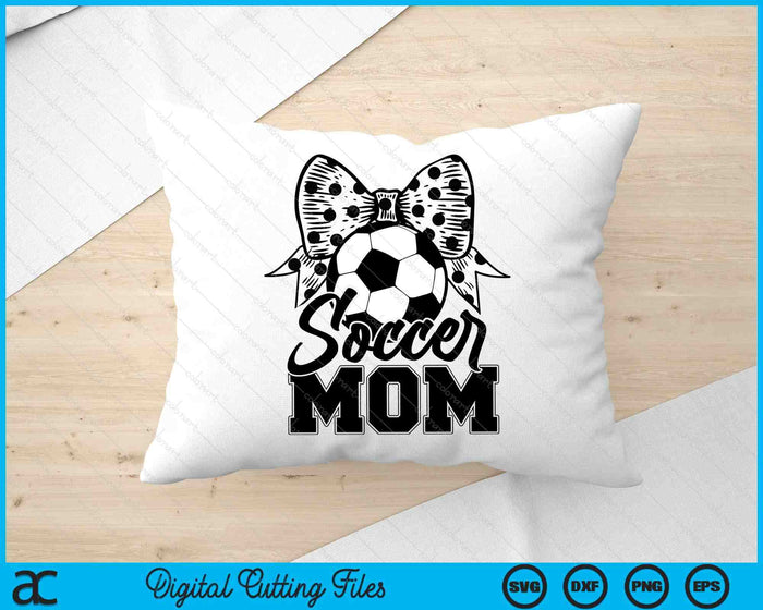 Soccer Mom Game Day Mother's Day SVG PNG Digital Printable Files