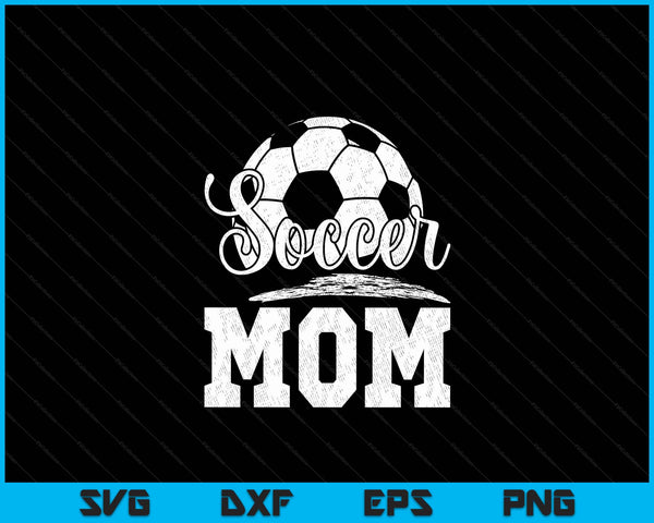 Soccer mom soccer player game day Mother's Day SVG cut file