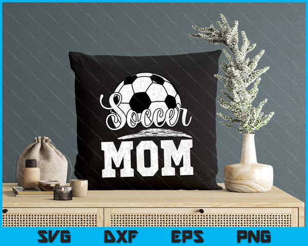 Soccer Mom Soccer Player Game Day Mother's Day SVG PNG Digital Cutting File