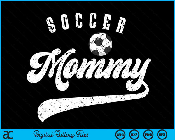 Soccer Mommy SVG PNG Digital Cutting Files