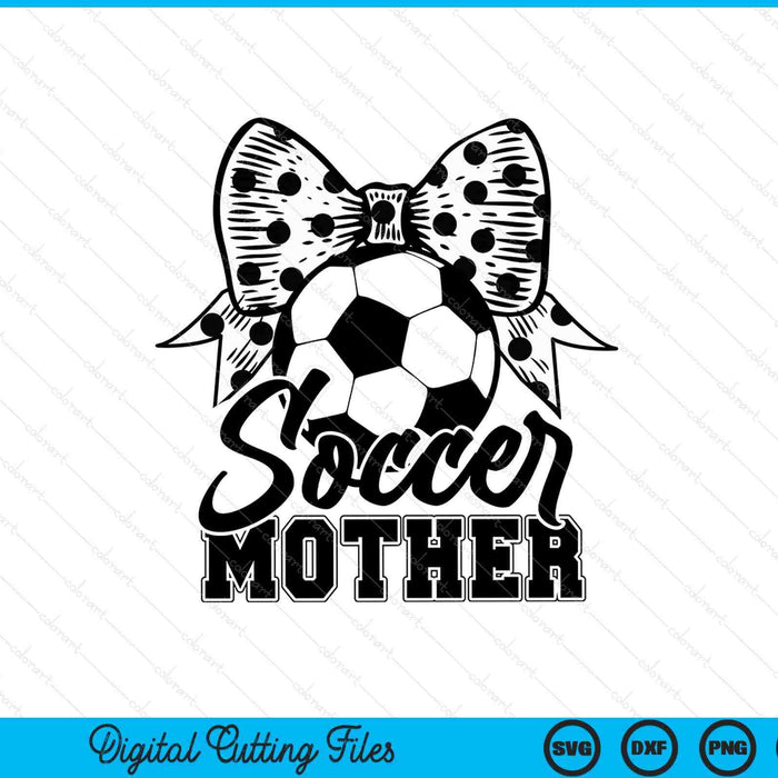 Soccer Mother Game Day Mother's Day SVG PNG Digital Printable Files