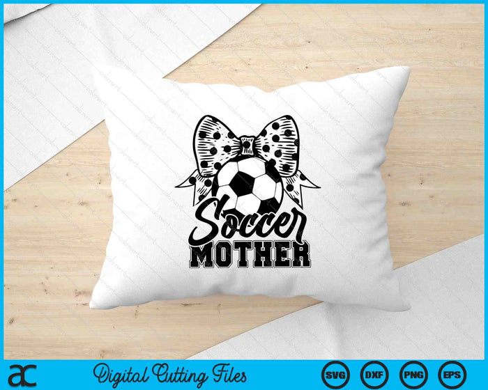 Soccer Mother Game Day Mother's Day SVG PNG Digital Printable Files