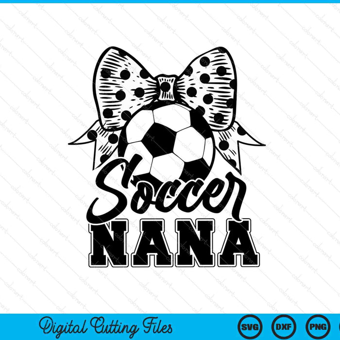 Soccer Nana Game Day Mother's Day SVG PNG Digital Printable Files