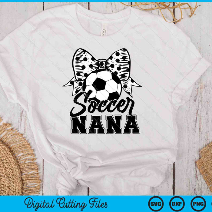 Soccer Nana Game Day Mother's Day SVG PNG Digital Printable Files