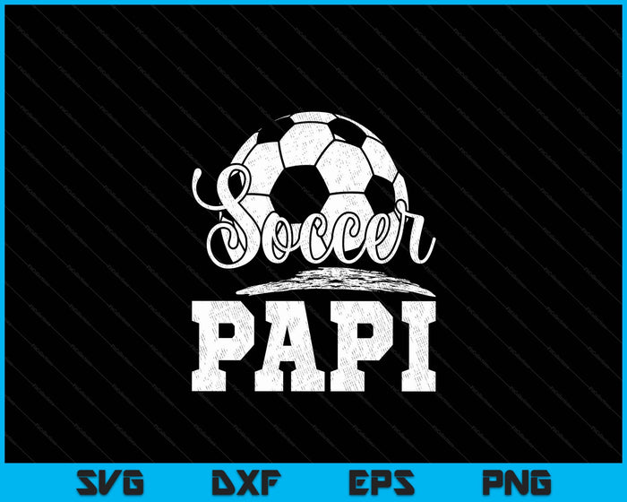 Soccer Papi Soccer Player Game Day Father's Day SVG PNG Digital Cutting File