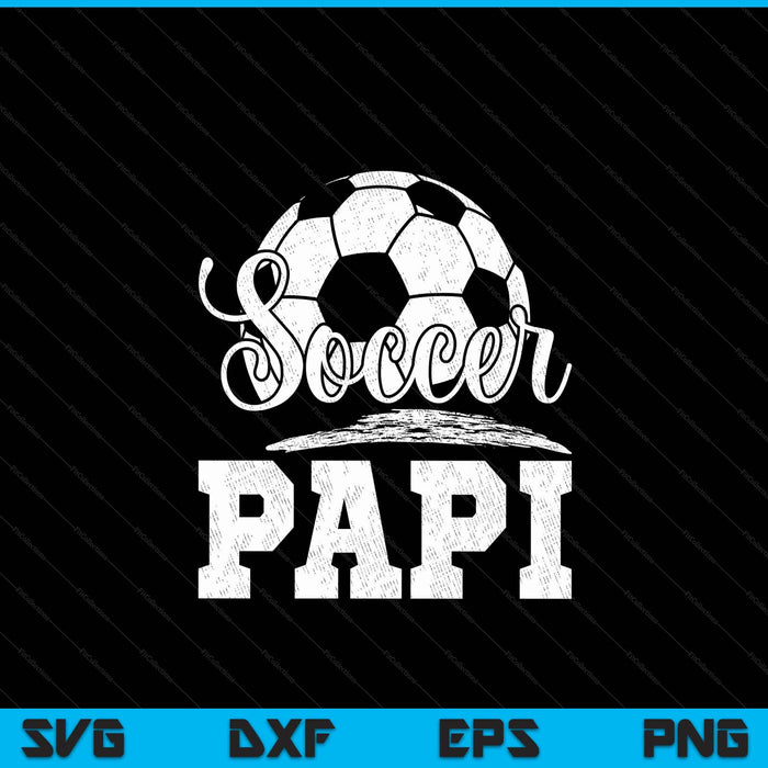 Soccer Papi Soccer Player Game Day Father's Day SVG PNG Digital Cutting File